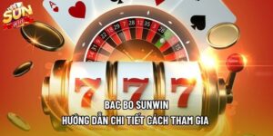 Bac Bo SUNWIN | Hướng Dẫn Chi Tiết Cách Tham Gia 2026