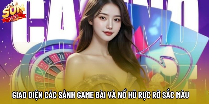 Giao diện các sảnh game bài và nổ hũ rực rỡ sắc màu Giao diện các sảnh game bài và nổ hũ rực rỡ sắc màu