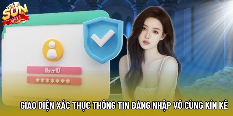 Giao diện xác thực thông tin đăng nhập vô cùng kín kẽ Giao diện xác thực thông tin đăng nhập vô cùng kín kẽ