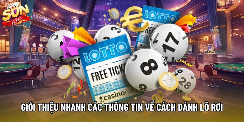 Giới thiệu nhanh các thông tin về cách đánh lô rơi Giới thiệu nhanh các thông tin về cách đánh lô rơi