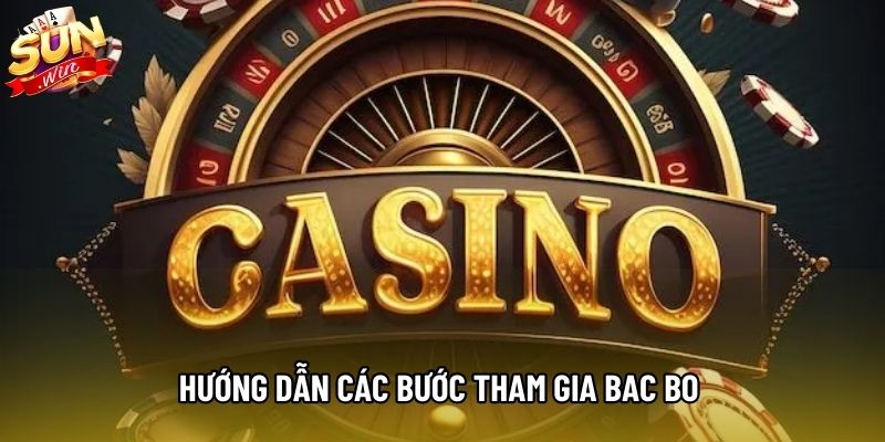 Hướng dẫn các bước tham gia Bac Bo Hướng dẫn các bước tham gia Bac Bo