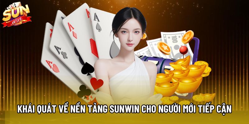 Khái quát về nền tảng Sunwin cho người mới tiếp cận