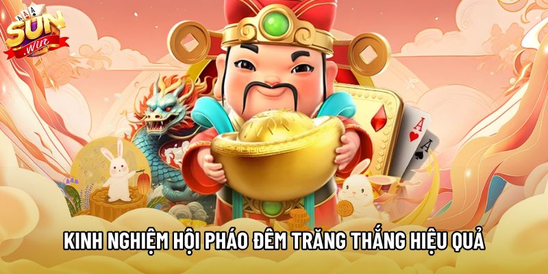 Kinh nghiệm Hội Pháo Đêm Trăng thắng hiệu quả Kinh nghiệm Hội Pháo Đêm Trăng thắng hiệu quả