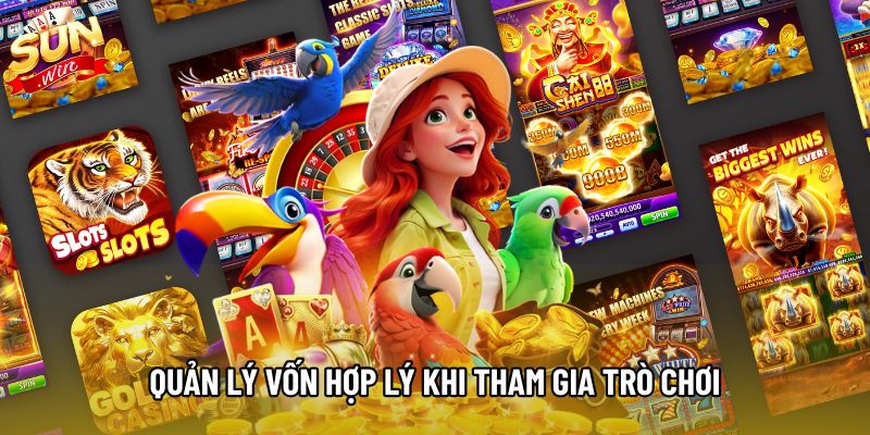 Quản lý vốn hợp lý khi tham gia trò chơi