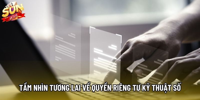 Tầm nhìn tương lai về quyền riêng tư kỹ thuật số Tầm nhìn tương lai về quyền riêng tư kỹ thuật số