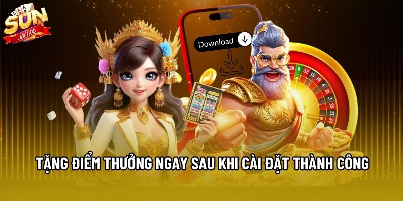 Tặng điểm thưởng ngay sau khi cài đặt phần mềm thành công Tặng điểm thưởng ngay sau khi cài đặt phần mềm thành công