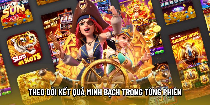 Theo dõi kết quả minh bạch trong từng phiên Theo dõi kết quả minh bạch trong từng phiên