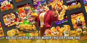 Xóc Đĩa Livestream | Trải Nghiệm Trực Tiếp Chân Thực Sunwin